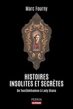 Marc Fourny - Histoires insolites et secrètes - De Toutânkhamon à Lady Diana.
