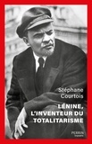 Stéphane Courtois - Lénine, l'inventeur du totalitarisme.