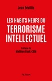 Jean Sévillia - Les habits neufs du terrorisme intellectuel.