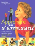 Dorothy Einon - Apprendre En S'Amusant. Guide Pratique Du Parent Attentif Pour Un Enfant Epanoui.