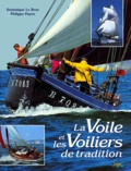 Dominique Le Brun et Philippe Payen - La Voile Et Les Voiliers De Tradition.