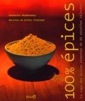 Katherine Khodorowsky et Gilles Choukroun - 100% Epices - La saga des épices pimentée de 60 recettes relevées.