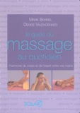 Marie Borrel et Denise Valenciennes - Le guide du massage au quotidien - L'harmonie du corps et de l'esprit entre vos mains.