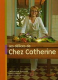 Catherine Guerraz et Evelyne Malnic - Les délices de Chez Catherine.