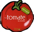 Sylvie Girard-Lagorce - La tomate - 30 recettes.