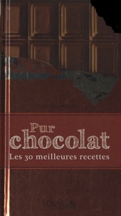 Sylvie Girard-Lagorce - Pur chocolat - Les 30 meilleures recettes.