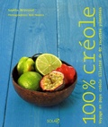 Sophie Brissaud - 100 % créole - Voyage en pays créole illustré de 80 recettes pimentées.