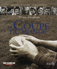 Emmanuel Massicard et Jacques Souquet - Ils ont fait la Coupe du monde - 20 ans d'exploits.