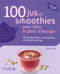 Sarah Owen - 100 jus et smoothies pour faire le plein d'energie.