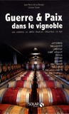 Jean-Pierre La Rocque et Corinne Tissier - Guerre et Paix dans le vignoble - Les secrets de douze grandes dynasties du vin.