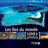 Françoise Bayle - Les îles du monde en 1001 photos.
