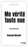 Jean-Pierre Alaux et Romain Mesnil - Ma vérité toute nue.