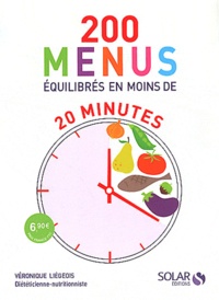 Véronique Liégeois - 200 menus équilibrés en moins de 20 minutes.