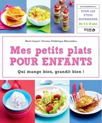 Marie Leteuré et Frédérique Marcombes - Mes petits plats pour enfants.