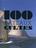 Nathalie Meyer-Sablé - 100 bateaux cultes.