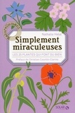 Nathalie Hélal - Simplement miraculeuses - Les 25 plantes qui font du bien.