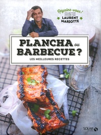 Laurent Mariotte - Plancha ou barbecue ? - Les meilleures recettes.