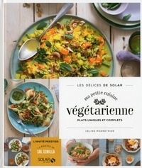 Céline Mennetrier - Ma petite cuisine végétarienne - Plats uniques et complets.