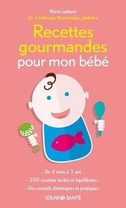 Marie Leteuré et Frédérique Marcombes - Recettes gourmandes pour mon bébé.