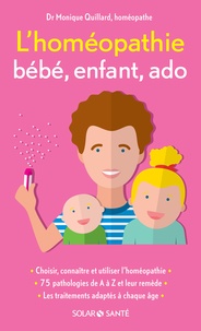 Monique Quillard - L'homéopathie bébé, enfant, ado.