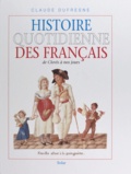 Claude Dufresne - Histoire quotidienne des Français de Clovis à nos jours.