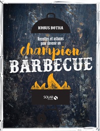 Kobus Botha - Recettes et astuces pour devenir un champion du barbecue.