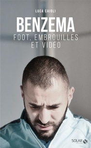 Luca Caioli - Benzema - Foot, embrouilles et vidéo.