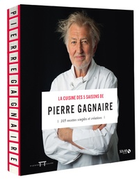 Pierre Gagnaire - La cuisine des 5 saisons de Pierre Gagnaire - 105 recettes simples et créatives.