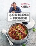 Laurent Mariotte - La cuisine du monde - Les meilleures recettes.