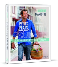 Laurent Mariotte - Petits plats en équilibre - les 150 meilleures recettes de l'émission.