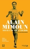 Alain Billouin - Alain Mimoun - Toute une vie à courir.