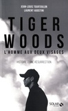 Jean-Louis Tourtoulon et Laurent Agostini - Tiger Woods, l'homme aux deux visages.