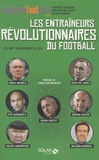 Julien Momont et Christophe Kuchly - Les entraîneurs révolutionnaires du football - Ils ont transformé le jeu.