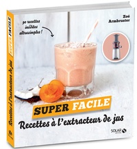 Zoé Armbruster - Recettes à l'extracteur de jus.