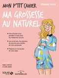 Véronique Deiller - Mon p'tit cahier ma grossesse au naturel.