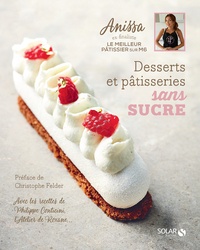 Anissa Sadaoui - Desserts et pâtisseries sans sucre.