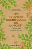 Héctor García et Francesc Miralles - Les pouvoirs guérisseurs de la forêt - Le shinrin yoku, la voie du bonheur.