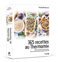 Claudia Allemeersch - 365 recettes au Thermomix - Des plus simples aux plus créatives pour les soirs de semaine ou pour le week-end.