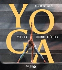 Claire Lalande - Yoga - Vers un chemin intérieur.