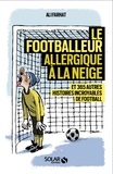 Ali Farhat - Le footballeur allergique à la neige - Et 365 autres histoires incroyables de football.