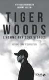 Jean-Louis Tourtoulon et Laurent Agostini - Tiger Woods, l'homme aux deux visages.