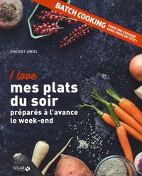 Vincent Amiel - I love mes plats du soir préparés à l'avance le week-end.