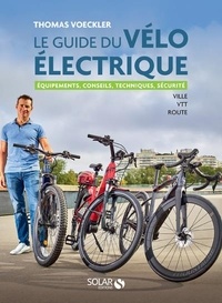 Thomas Voeckler - Le guide du vélo électrique - Ville, VTT, route.