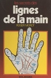 Roger Morot et Joël Bordier - Les secrets des lignes de la main.
