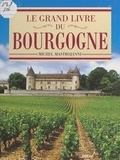 Michel Mastrojanni - Le grand livre du Bourgogne.