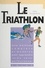 Gilles Goetghebuer et Marina Thiry - Le triathlon.