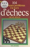 Michel Benoît - 104 nouveaux problèmes faciles d'échecs.