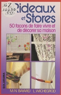 Marie-Noëlle Bayard et Laurence Wichegrod - Rideaux et stores - 50 façons de faire vivre et de décorer sa maison.