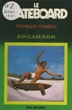 Jean-Claude Buguin et Joël Bordier - Le skateboard - Technique, conseils.