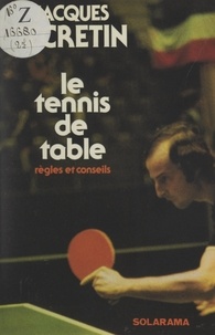 Jacques Secrétin - Le tennis de table.